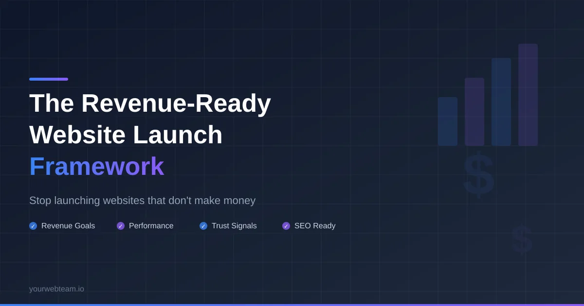 The Revenue-Ready Website Launch Framework: Stop Launching Websites That Don't Make Money
