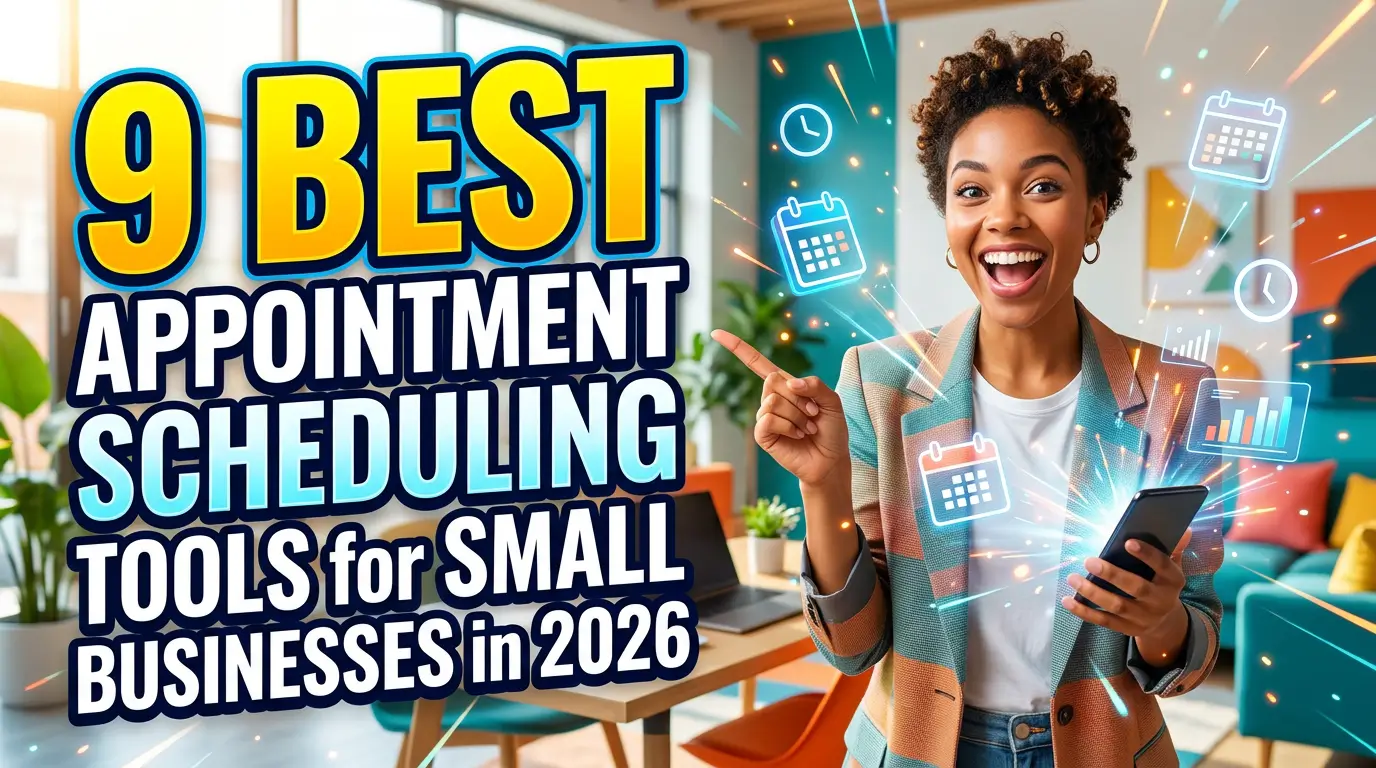 9 Best Appointment Scheduling Tools for Small Businesses in 2026