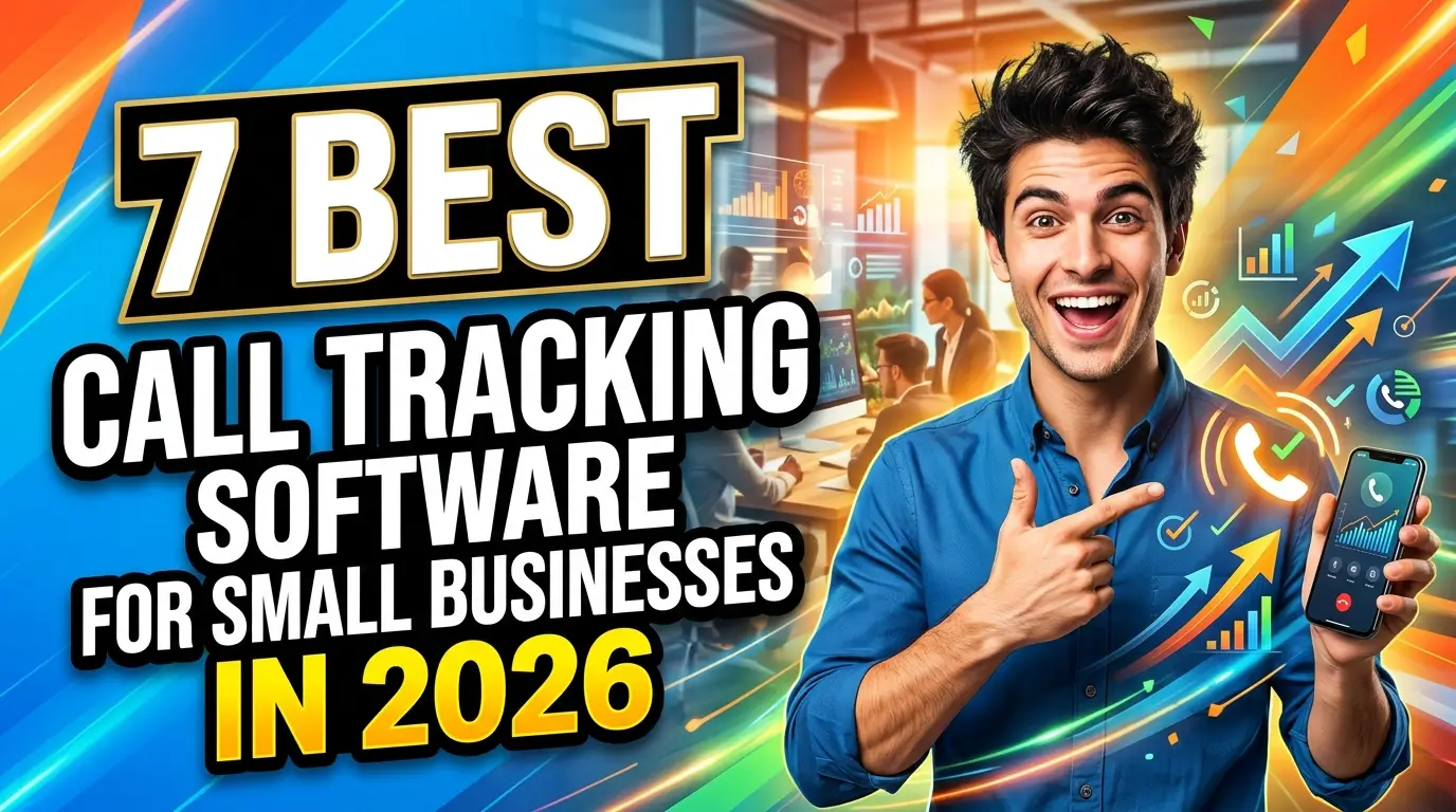 7 Best Call Tracking Software Tools for Small Businesses in 2026