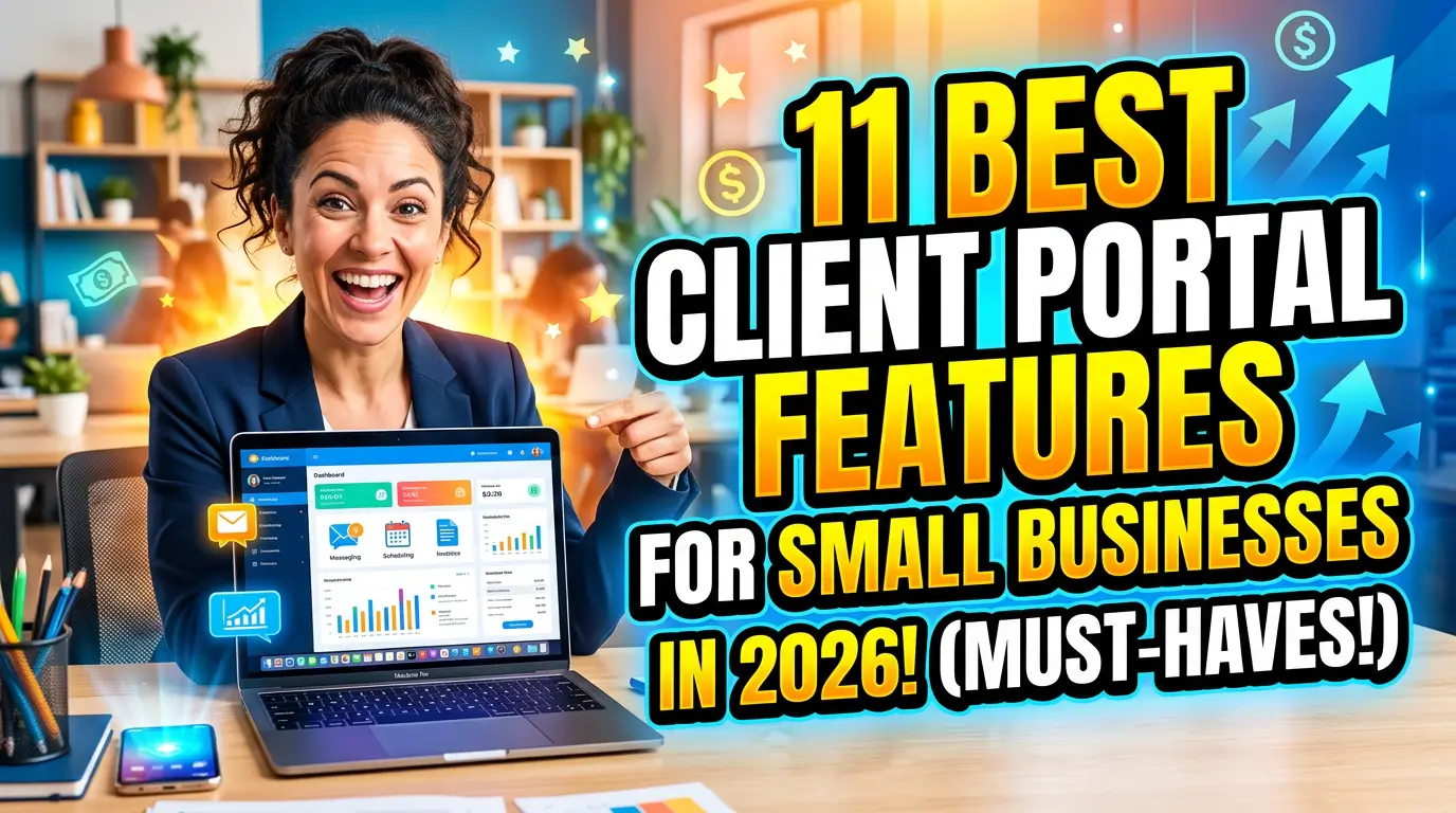11 Best Client Portal Features for Small Businesses in 2026