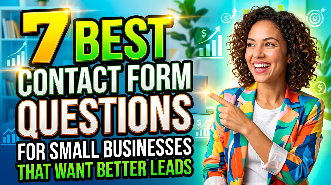 7 Best Contact Form Questions for Small Businesses That Want Better Leads