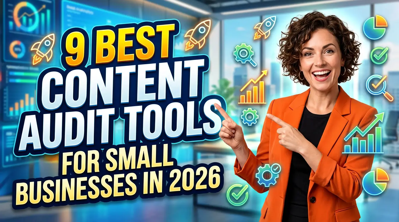 9 Best Content Audit Tools for Small Businesses in 2026
