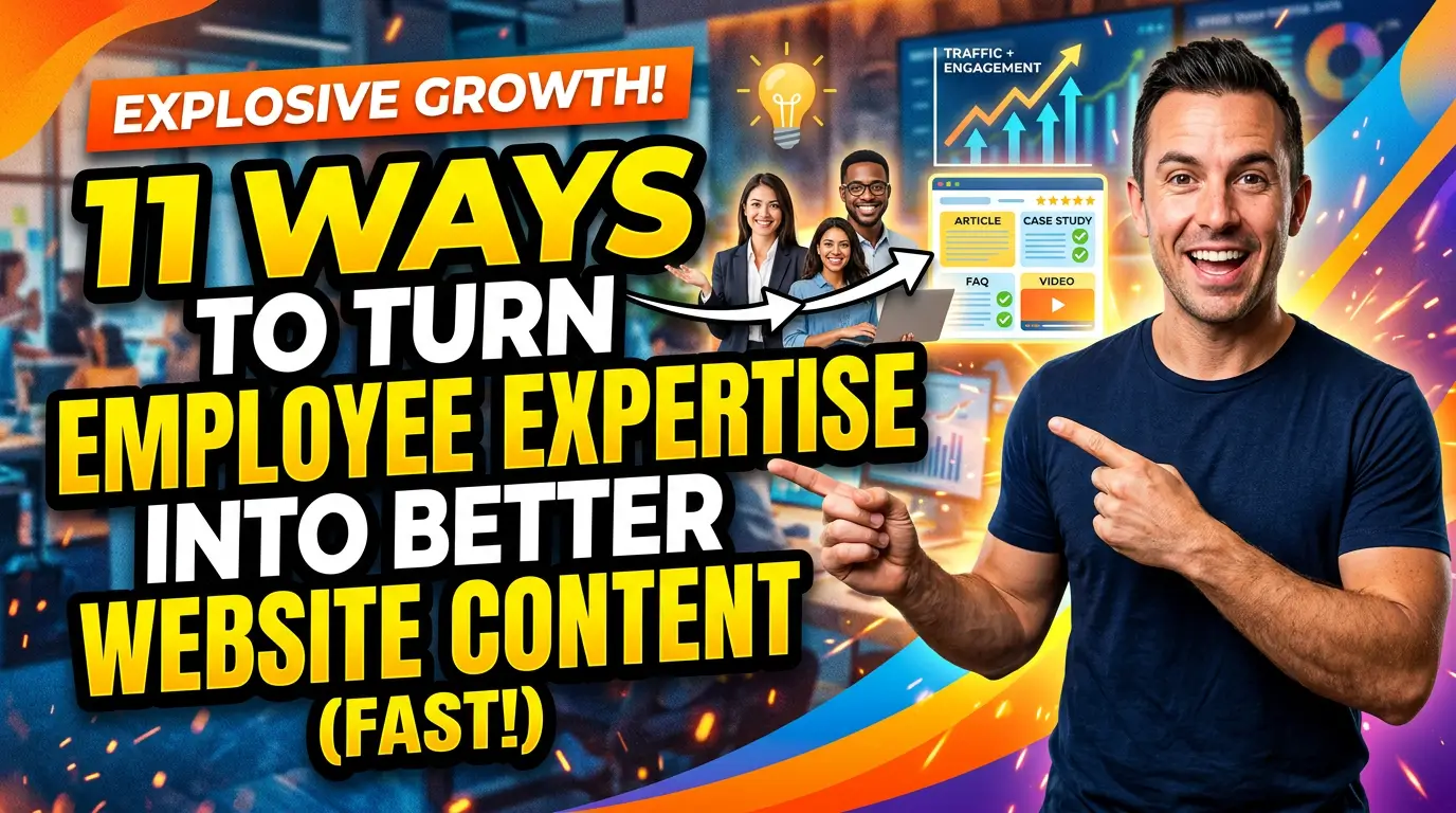 11 Ways to Turn Employee Expertise Into Better Website Content