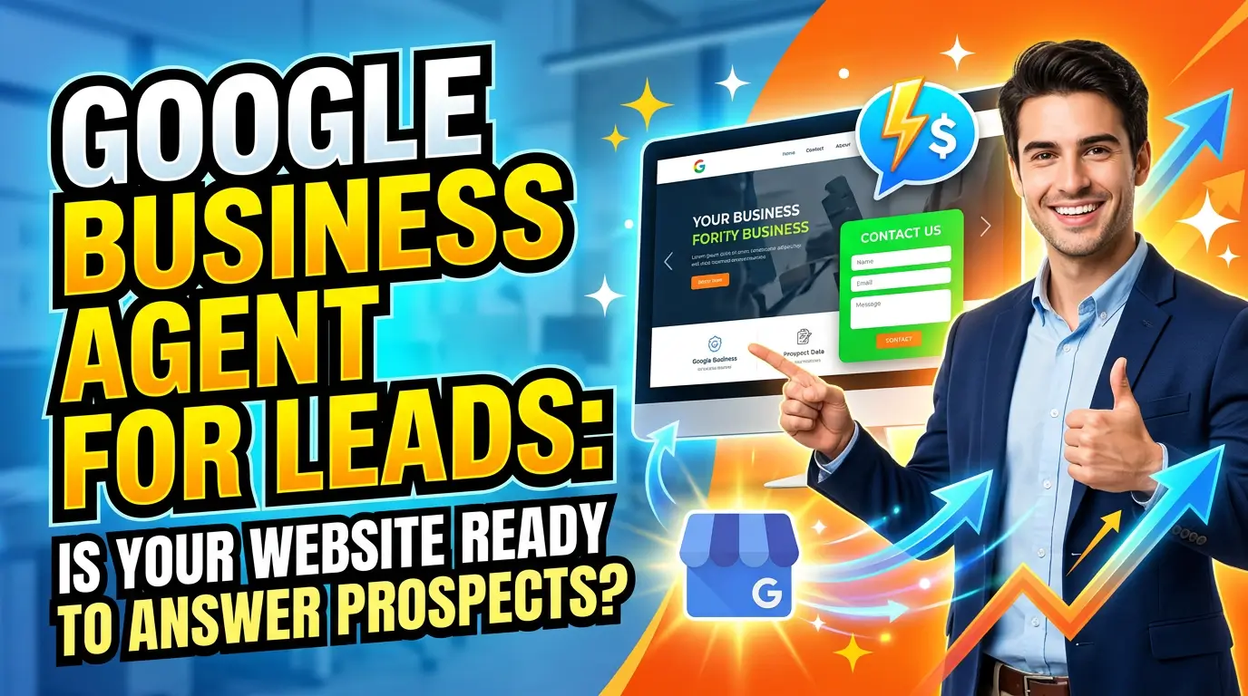 Google Business Agent for Leads: Is Your Website Ready to Answer Prospects?