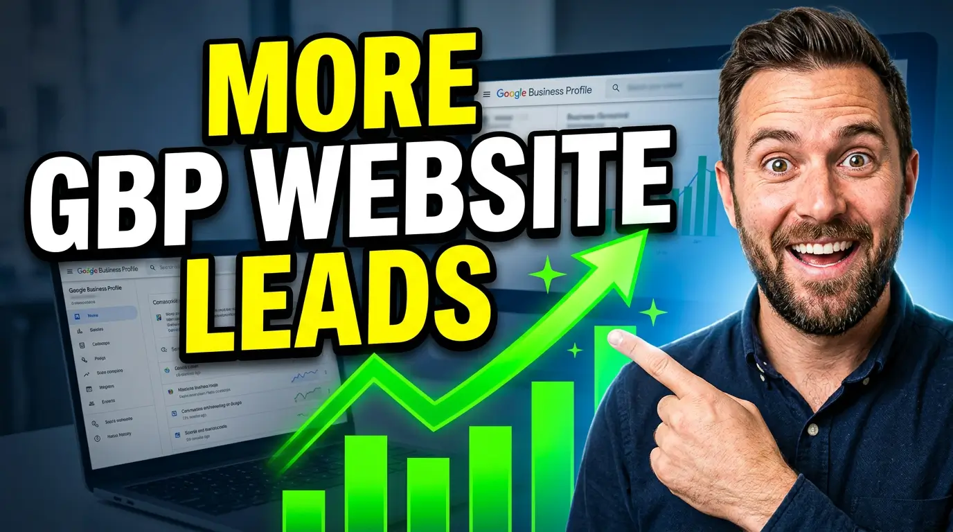How to Turn Your Google Business Profile Into More Website Leads in 2026