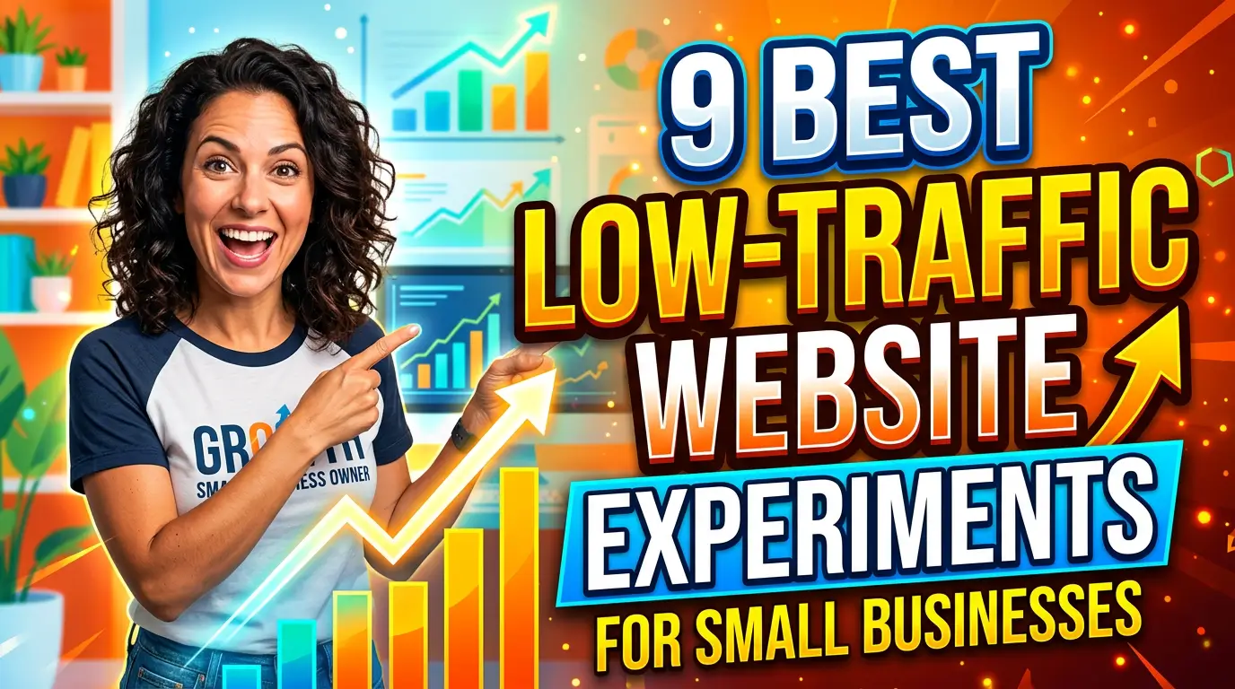9 Best Low-Traffic Website Experiments for Small Businesses