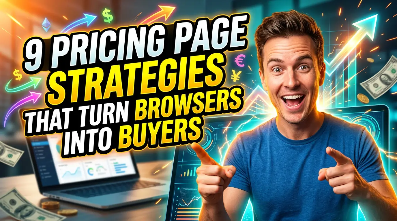 9 Pricing Page Strategies That Turn Browsers Into Buyers